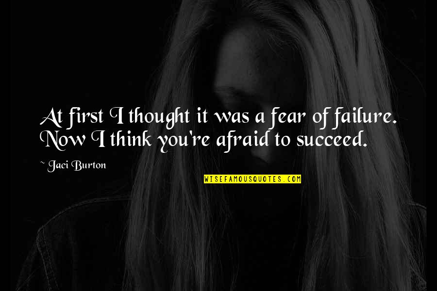 Afraid Of Failure Quotes By Jaci Burton: At first I thought it was a fear