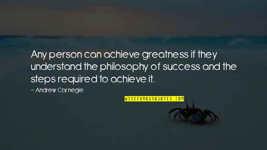 Afraid Of Losing Someone Quotes By Andrew Carnegie: Any person can achieve greatness if they understand