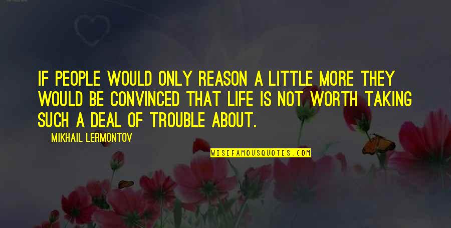 Afraid Of Losing Someone You Love Quotes By Mikhail Lermontov: If people would only reason a little more