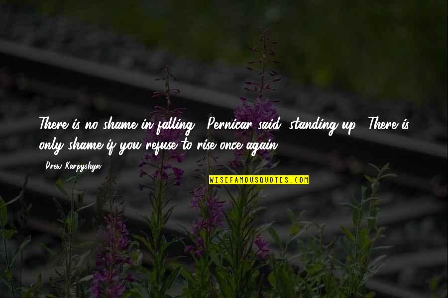 Afraid Of Losing You Love Quotes By Drew Karpyshyn: There is no shame in falling," Pernicar said,