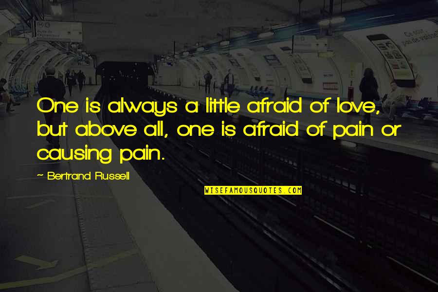 Afraid Of Love Quotes By Bertrand Russell: One is always a little afraid of love, Afraid Of Love Quotes By Bertrand Russell: One is always a little afraid of love,
