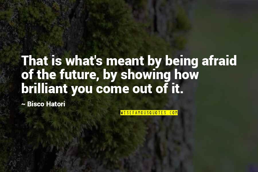 Afraid Of The Future Quotes By Bisco Hatori: That is what's meant by being afraid of