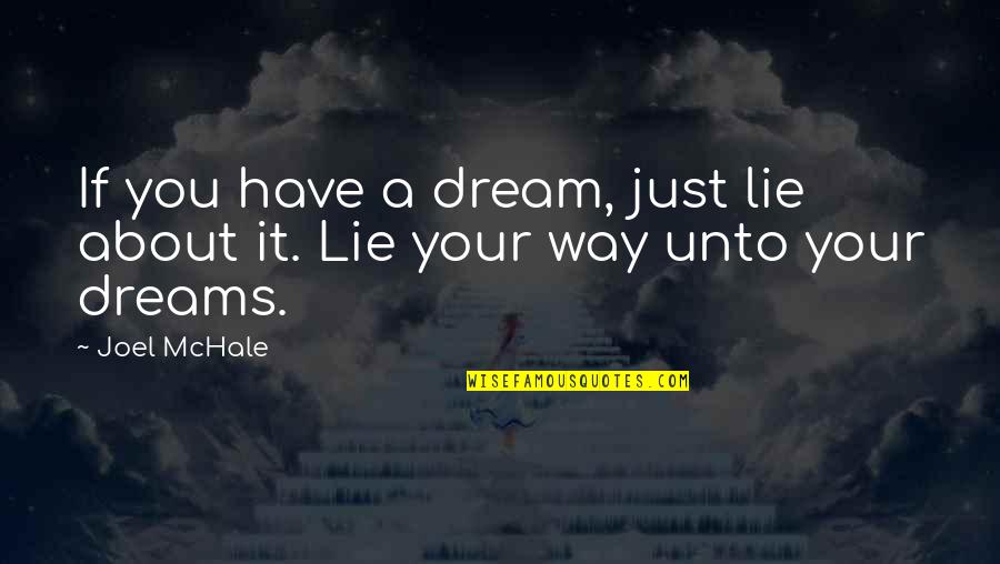 Afraid To Lose A Friend Quotes By Joel McHale: If you have a dream, just lie about