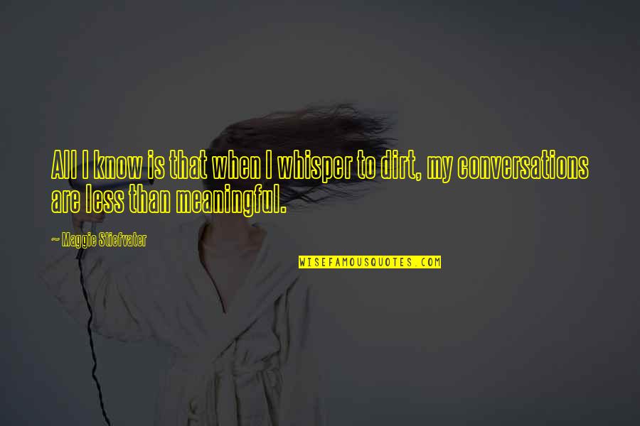 Afraid To Lose Her Quotes By Maggie Stiefvater: All I know is that when I whisper Afraid To Lose Her Quotes By Maggie Stiefvater: All I know is that when I whisper