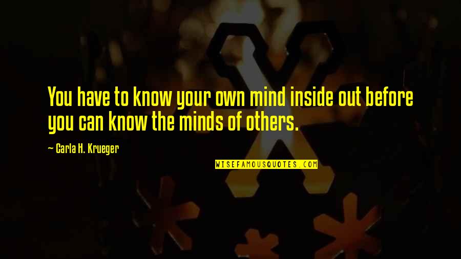 Afraid To Lose Love Quotes By Carla H. Krueger: You have to know your own mind inside