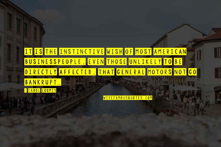 Afraid To Lose You Love Quotes By Carol Loomis: It is the instinctive wish of most American