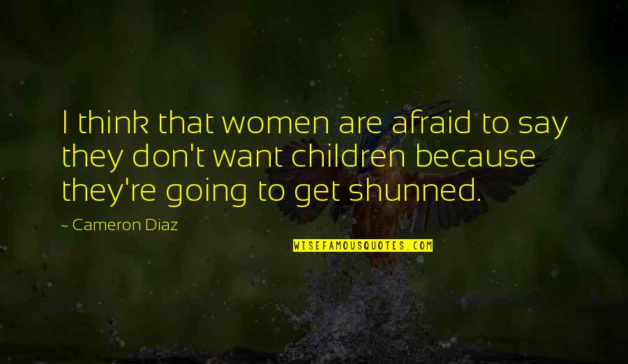 Afraid To Say Quotes By Cameron Diaz: I think that women are afraid to say