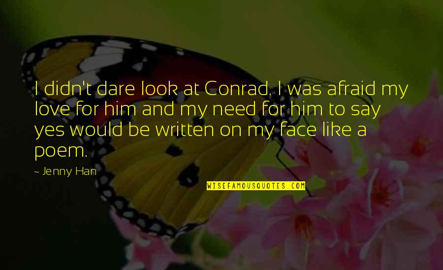 Afraid To Say Quotes By Jenny Han: I didn't dare look at Conrad. I was