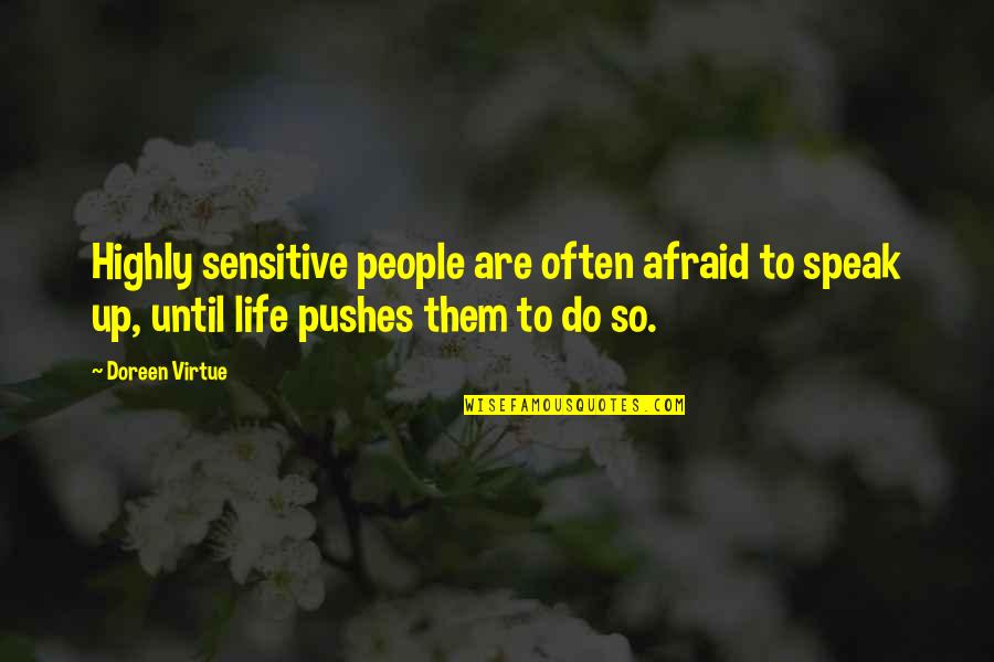 Afraid To Speak Out Quotes By Doreen Virtue: Highly sensitive people are often afraid to speak