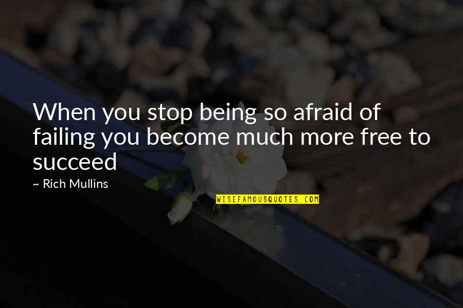 Afraid To Succeed Quotes By Rich Mullins: When you stop being so afraid of failing