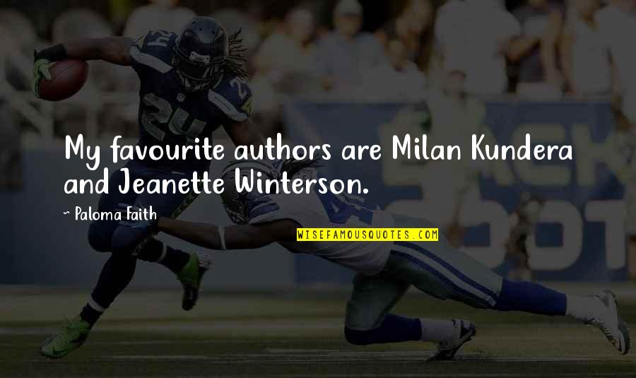 Aframomum Quotes By Paloma Faith: My favourite authors are Milan Kundera and Jeanette