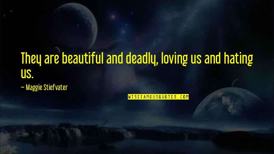 Afrasiabi New York Quotes By Maggie Stiefvater: They are beautiful and deadly, loving us and Afrasiabi New York Quotes By Maggie Stiefvater: They are beautiful and deadly, loving us and