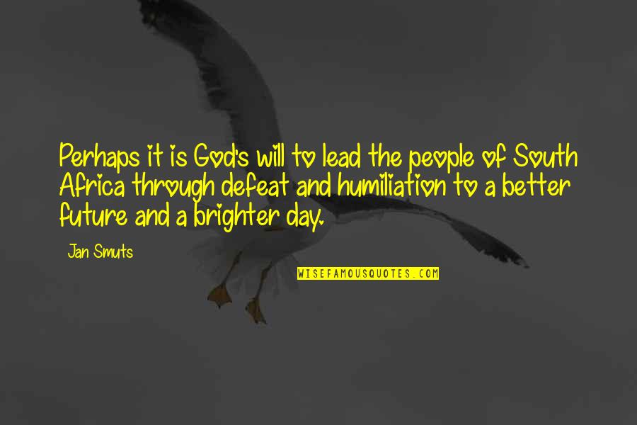 Africa Is The Future Quotes By Jan Smuts: Perhaps it is God's will to lead the