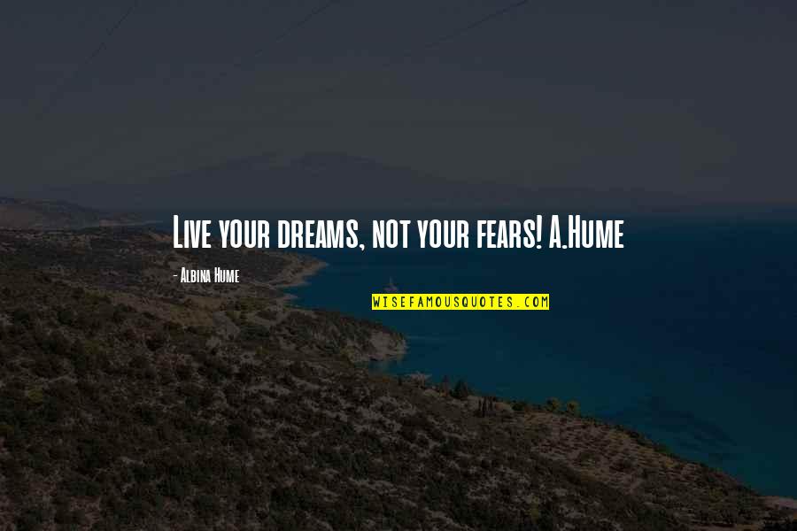 Africa Love Quotes By Albina Hume: Live your dreams, not your fears! A.Hume