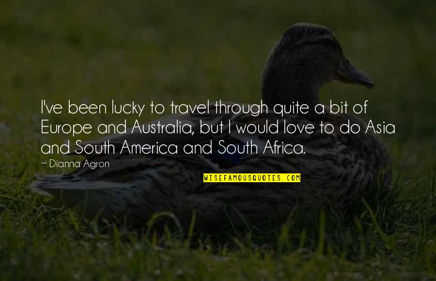 Africa Love Quotes By Dianna Agron: I've been lucky to travel through quite a