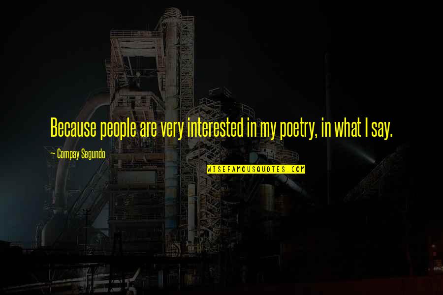 Africa Poverty Quotes By Compay Segundo: Because people are very interested in my poetry,