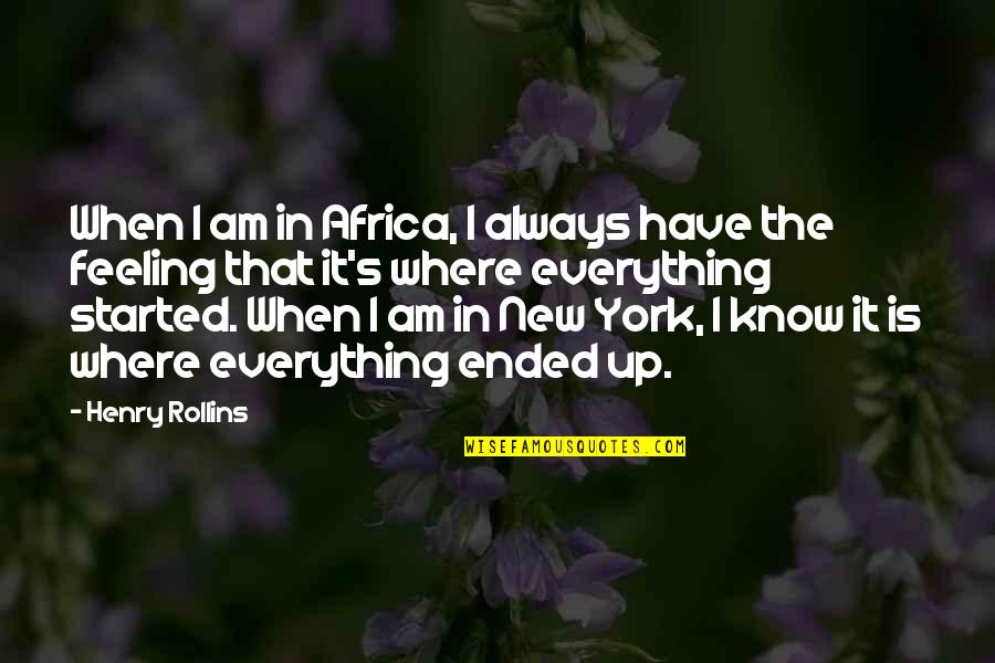 Africa Quotes By Henry Rollins: When I am in Africa, I always have