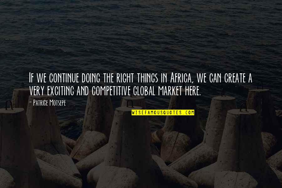 Africa Quotes By Patrice Motsepe: If we continue doing the right things in