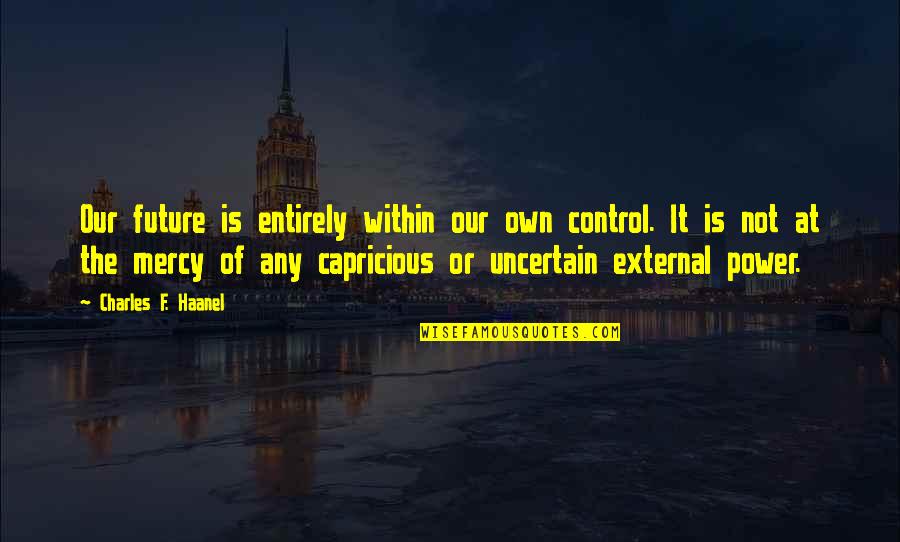 African American Animator Quotes By Charles F. Haanel: Our future is entirely within our own control. African American Animator Quotes By Charles F. Haanel: Our future is entirely within our own control.