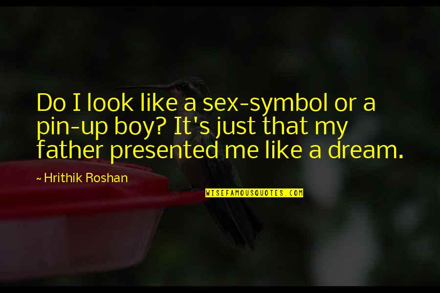 African American Family Quotes By Hrithik Roshan: Do I look like a sex-symbol or a