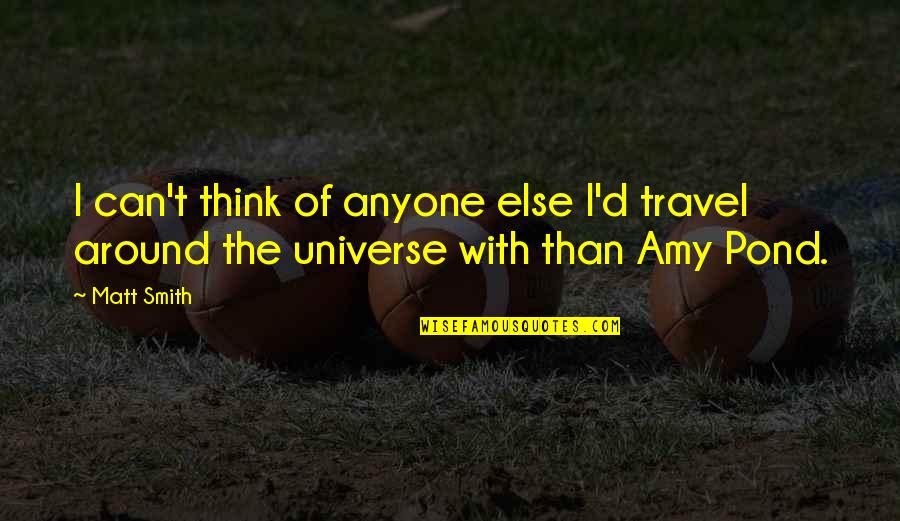 African American Hero Quotes By Matt Smith: I can't think of anyone else I'd travel