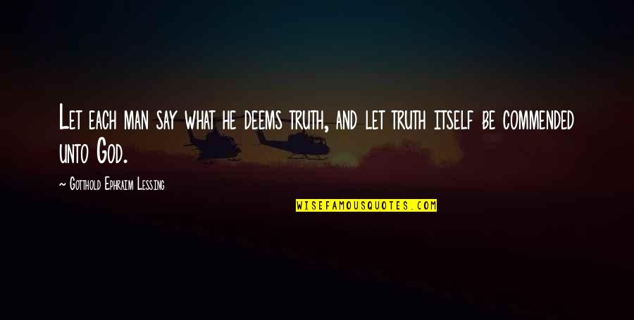 African American Males Quotes By Gotthold Ephraim Lessing: Let each man say what he deems truth,