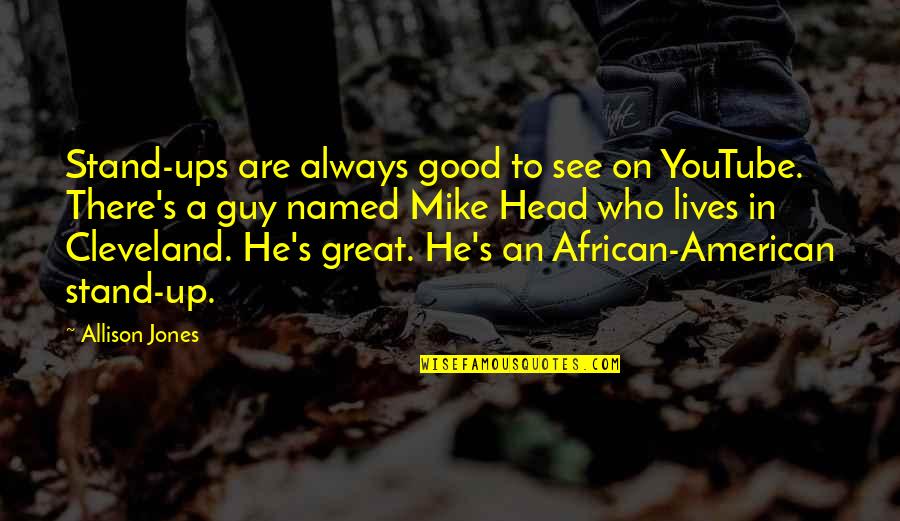 African American Quotes By Allison Jones: Stand-ups are always good to see on YouTube.