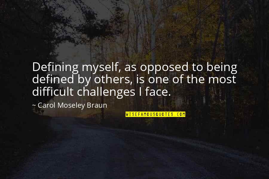 African American Quotes By Carol Moseley Braun: Defining myself, as opposed to being defined by