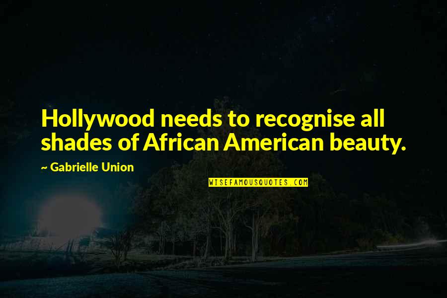 African American Quotes By Gabrielle Union: Hollywood needs to recognise all shades of African African American Quotes By Gabrielle Union: Hollywood needs to recognise all shades of African