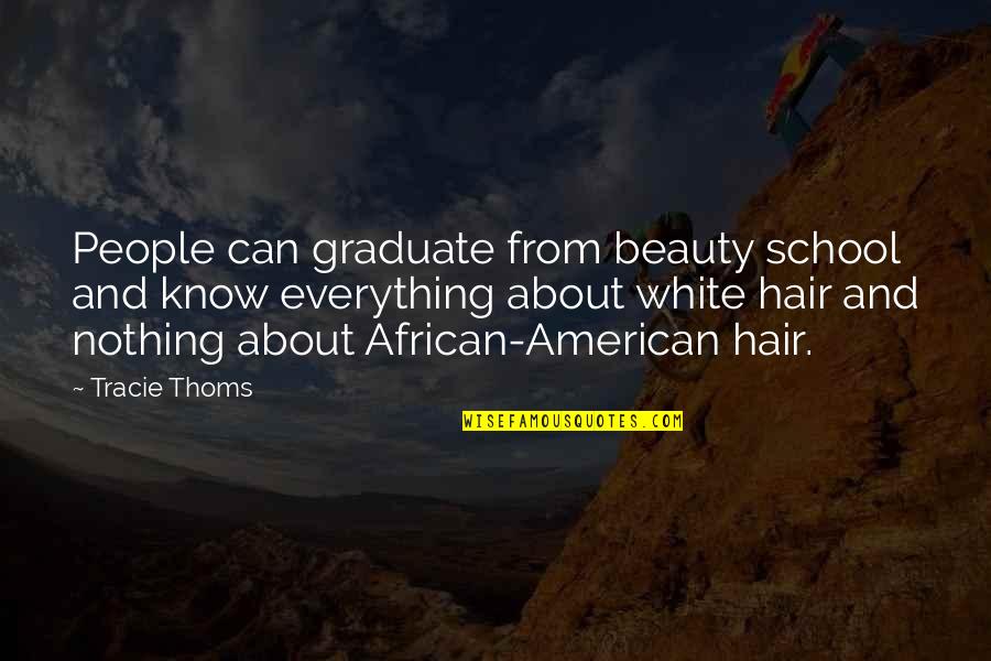 African American Quotes By Tracie Thoms: People can graduate from beauty school and know
