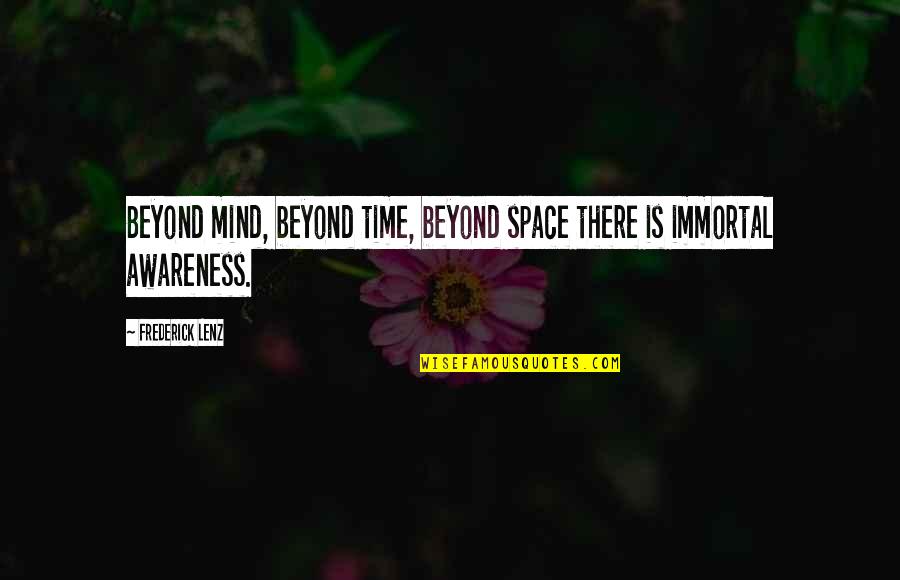 African American Right To Vote Quotes By Frederick Lenz: Beyond mind, beyond time, beyond space there is