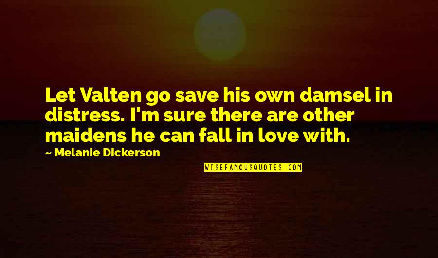 African American Right To Vote Quotes By Melanie Dickerson: Let Valten go save his own damsel in