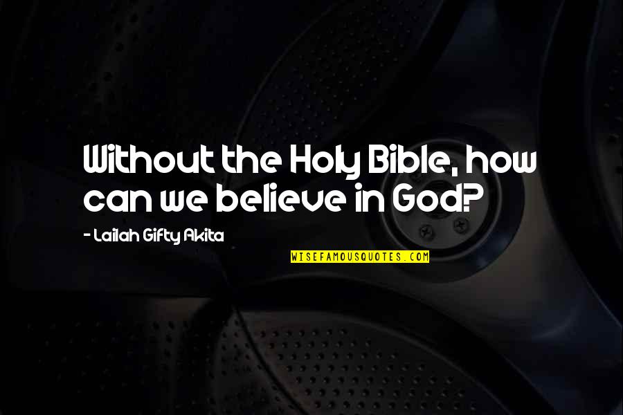 African American Sayings And Quotes By Lailah Gifty Akita: Without the Holy Bible, how can we believe