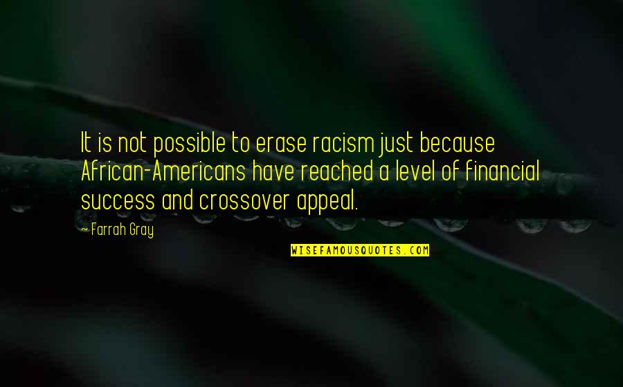 African American Success Quotes By Farrah Gray: It is not possible to erase racism just