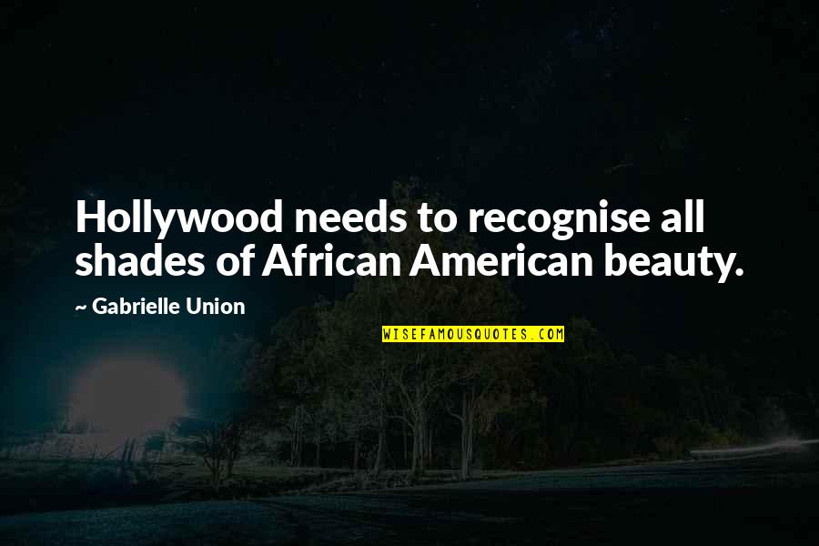 African Beauty Quotes By Gabrielle Union: Hollywood needs to recognise all shades of African