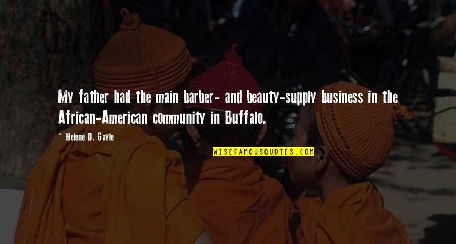African Beauty Quotes By Helene D. Gayle: My father had the main barber- and beauty-supply