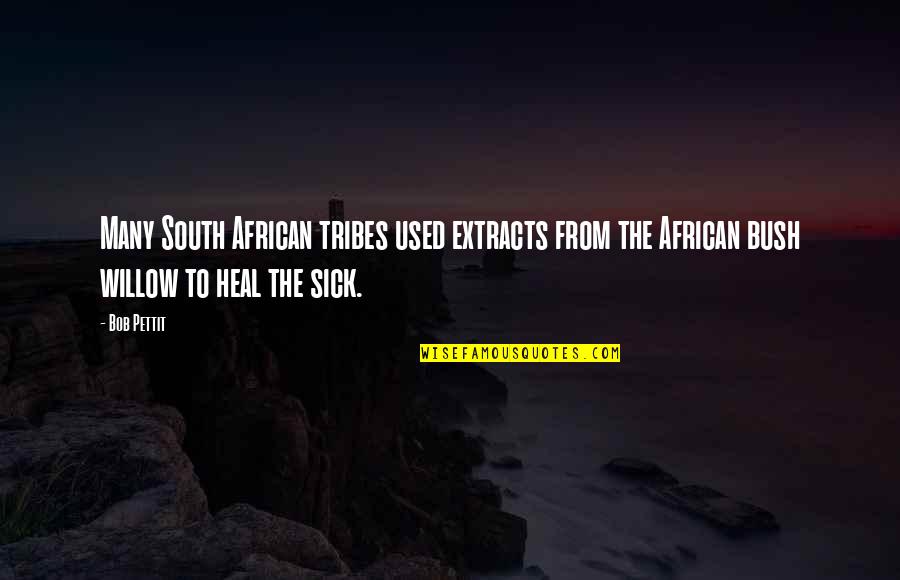 African Bush Quotes By Bob Pettit: Many South African tribes used extracts from the
