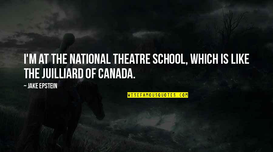 African Bushveld Quotes By Jake Epstein: I'm at the National Theatre School, which is