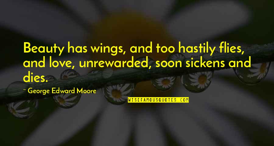 African Christian Quotes By George Edward Moore: Beauty has wings, and too hastily flies, and