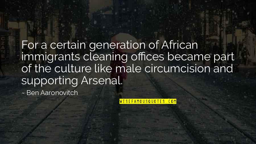 African Culture Quotes By Ben Aaronovitch: For a certain generation of African immigrants cleaning