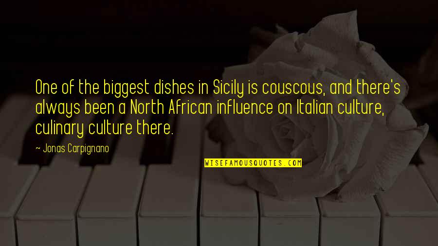 African Culture Quotes By Jonas Carpignano: One of the biggest dishes in Sicily is