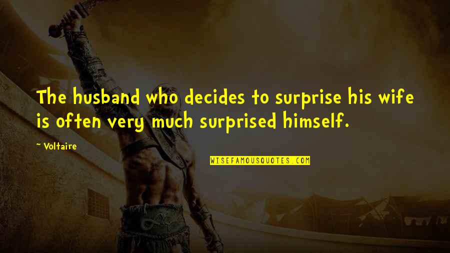 African Diaspora Quotes By Voltaire: The husband who decides to surprise his wife