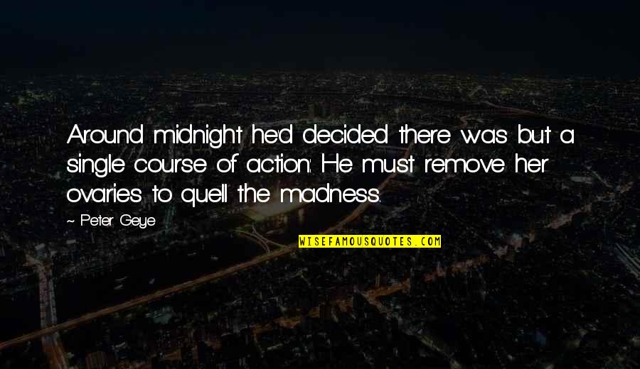 African Dictator Quotes By Peter Geye: Around midnight he'd decided there was but a