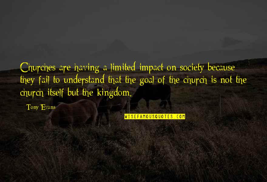 African Fabric Quotes By Tony Evans: Churches are having a limited impact on society