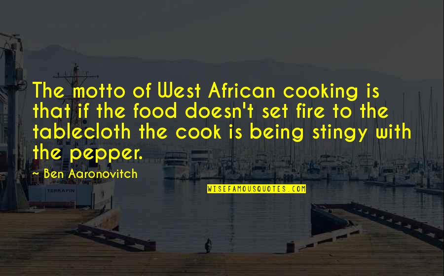 African Food Quotes By Ben Aaronovitch: The motto of West African cooking is that