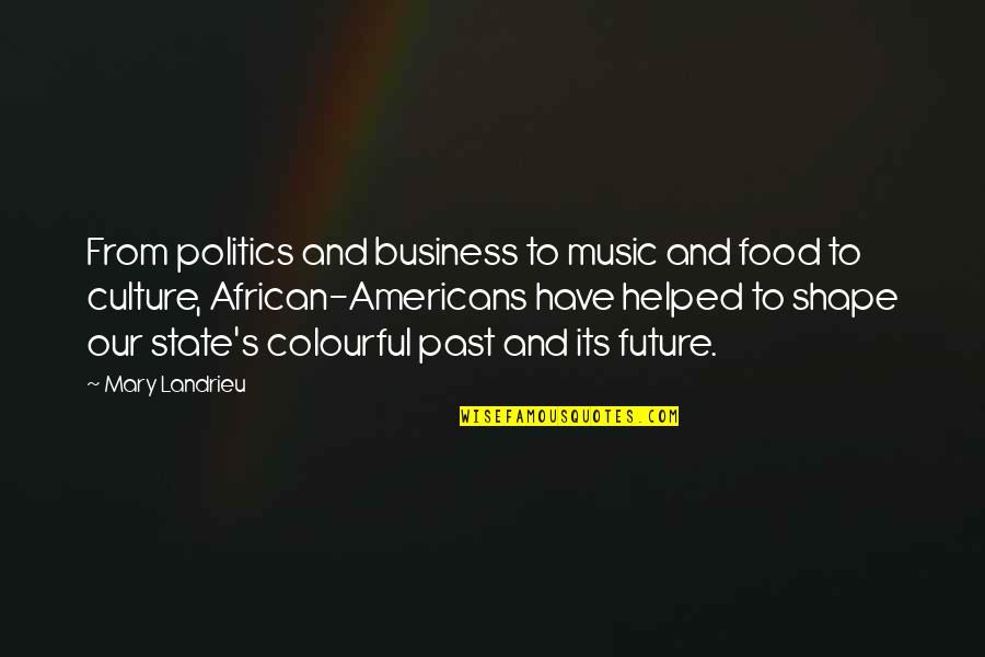 African Food Quotes By Mary Landrieu: From politics and business to music and food