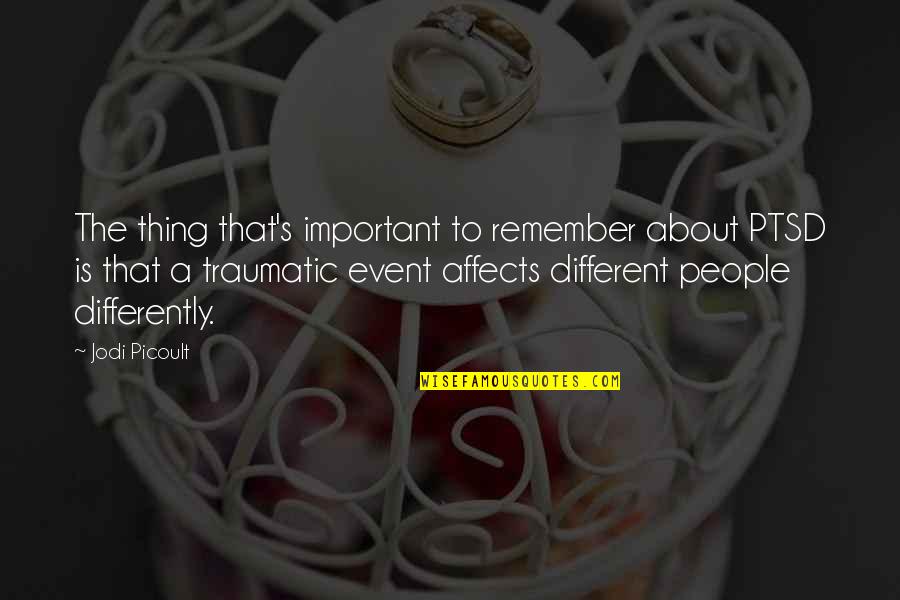 African Griot Alex Haley Quotes By Jodi Picoult: The thing that's important to remember about PTSD African Griot Alex Haley Quotes By Jodi Picoult: The thing that's important to remember about PTSD