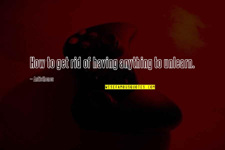 African Lion Quotes By Antisthenes: How to get rid of having anything to