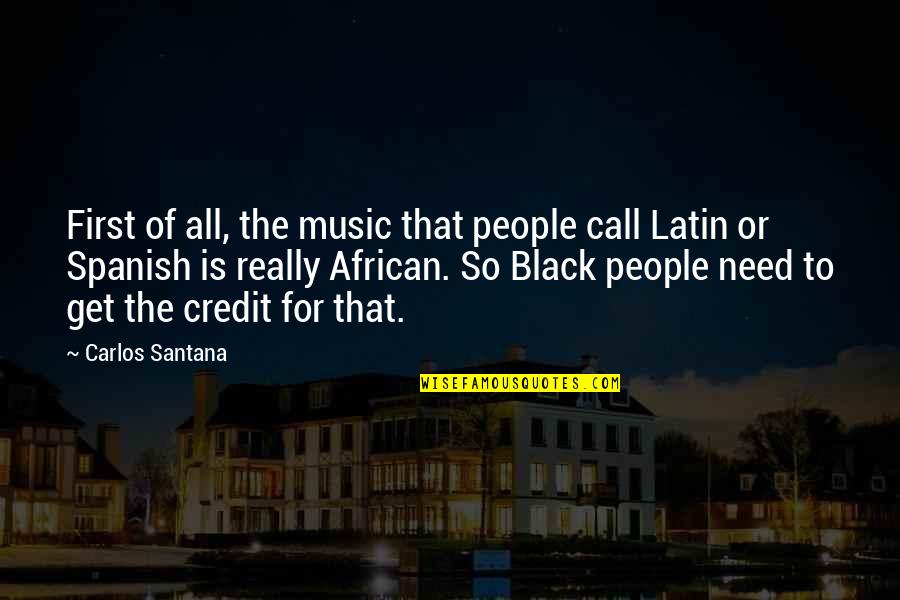 African Music Quotes By Carlos Santana: First of all, the music that people call
