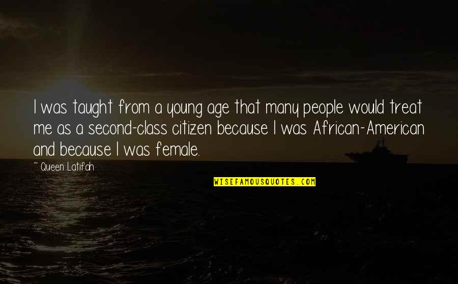 African Queen Quotes By Queen Latifah: I was taught from a young age that